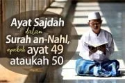 AYAT SAJDAH DALAM SURAH AN-NAHL, APAKAH AYAT 49 ATAUKAH 50?