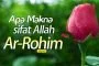 APA MAKNA SIFAT ALLAH; AR-ROHIM?