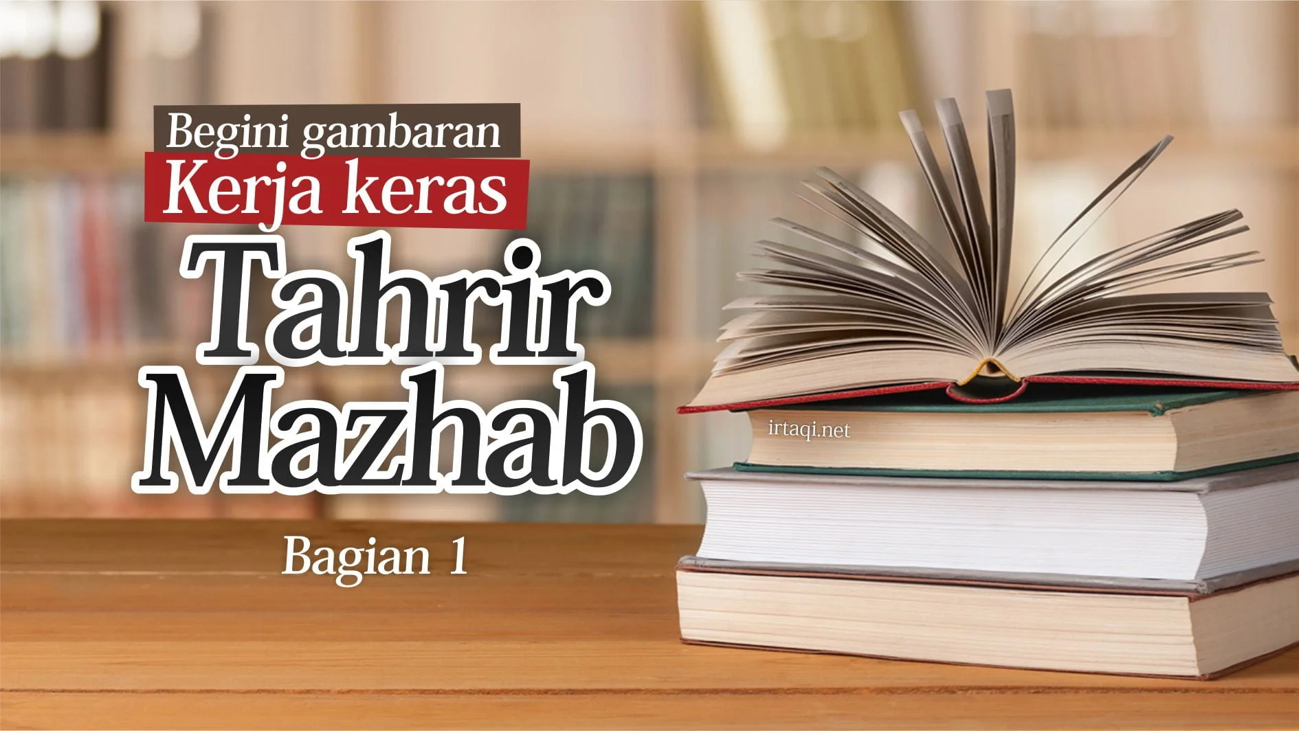 GAMBARAN KERJA KERAS TAHRIR MAZHAB (1)