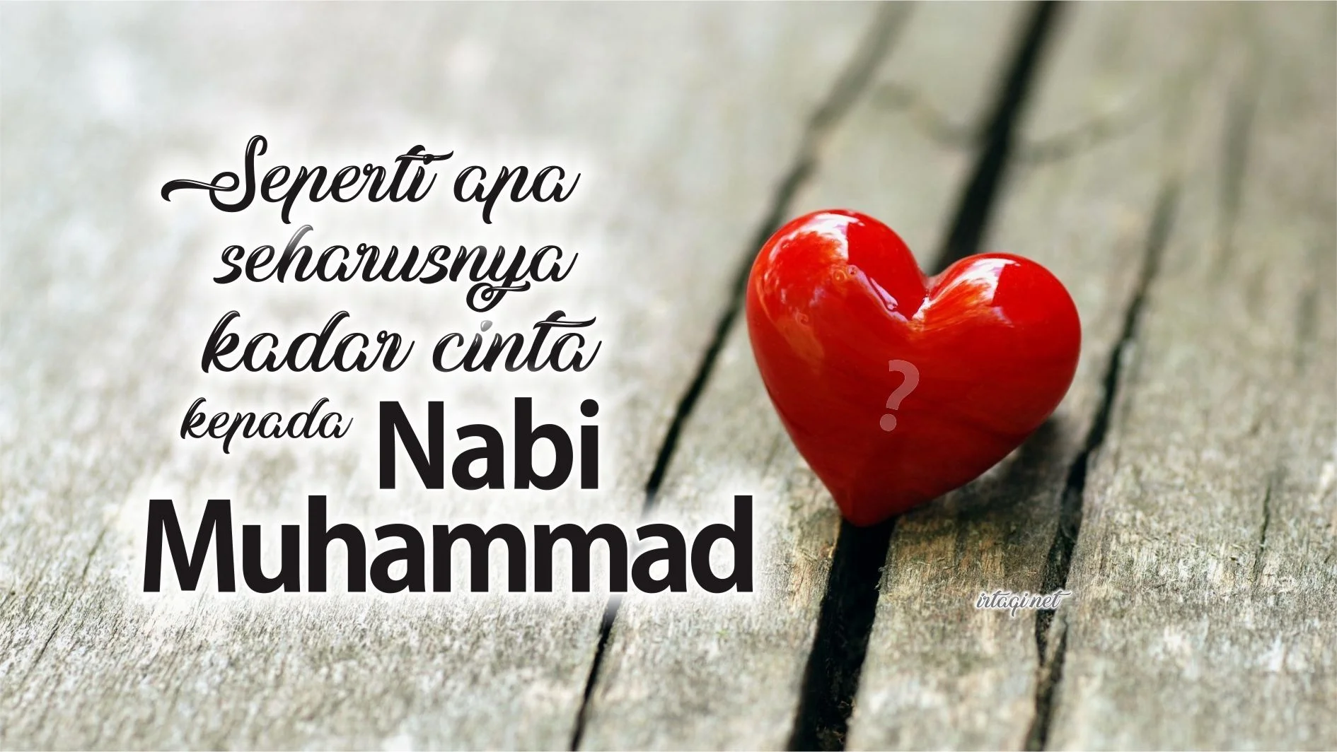 SEPERTI APA SEHARUSNYA KADAR CINTA DAN PENGHORMATAN KEPADA NABI MUHAMMAD ﷺ  ?