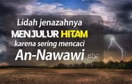 LIDAH JENAZAHNYA MENJULUR HITAM KARENA SERING MENCACI AN-NAWAWI!