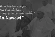 “AKAN KUCIUM TANGAN DAN KUMULIAKAN ORANG YANG MATANYA PERNAH MELIHAT AN-NAWAWI!”