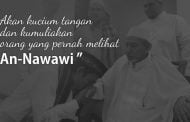 “AKAN KUCIUM TANGAN DAN KUMULIAKAN ORANG YANG MATANYA PERNAH MELIHAT AN-NAWAWI!”