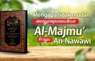 MENGAPA TIDAK MUDAH MENYEMPURNAKAN AL-MAJMU’ KARYA AN-NAWAWI?