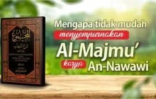 MENGAPA TIDAK MUDAH MENYEMPURNAKAN AL-MAJMU’ KARYA AN-NAWAWI?