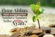 IBNU ABBAS TIDAK MENGGUGURKAN SAUDARA/SAUDARI SEIBU DENGAN AYAH?