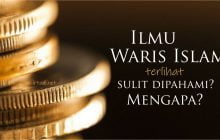 MENGAPA ILMU WARIS ISLAM TERLIHAT SULIT DIPAHAMI?