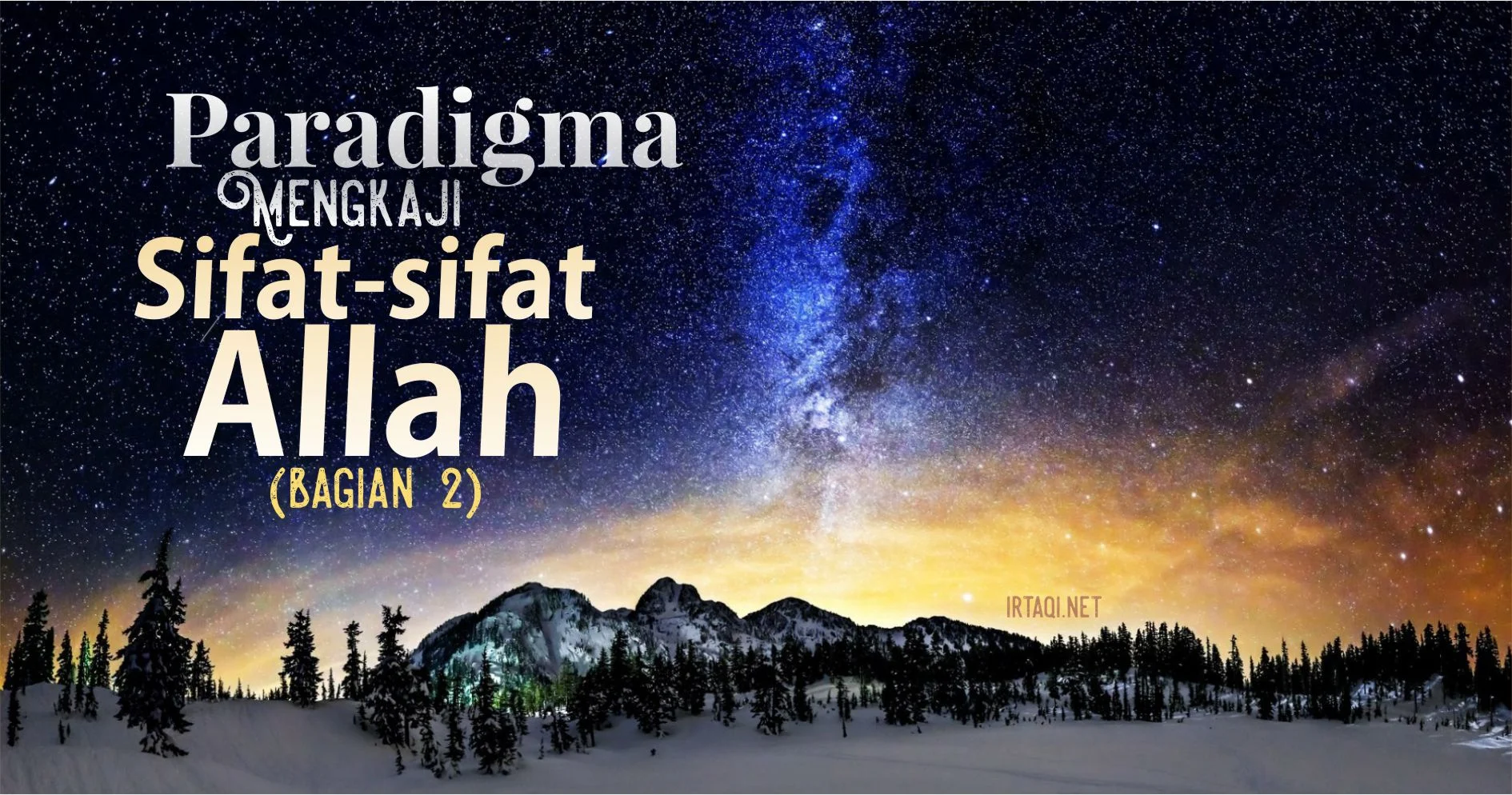 PARADIGMA MENGKAJI SIFAT-SIFAT ALLAH (2)
