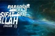 PARADIGMA MENGKAJI SIFAT-SIFAT ALLAH (3)