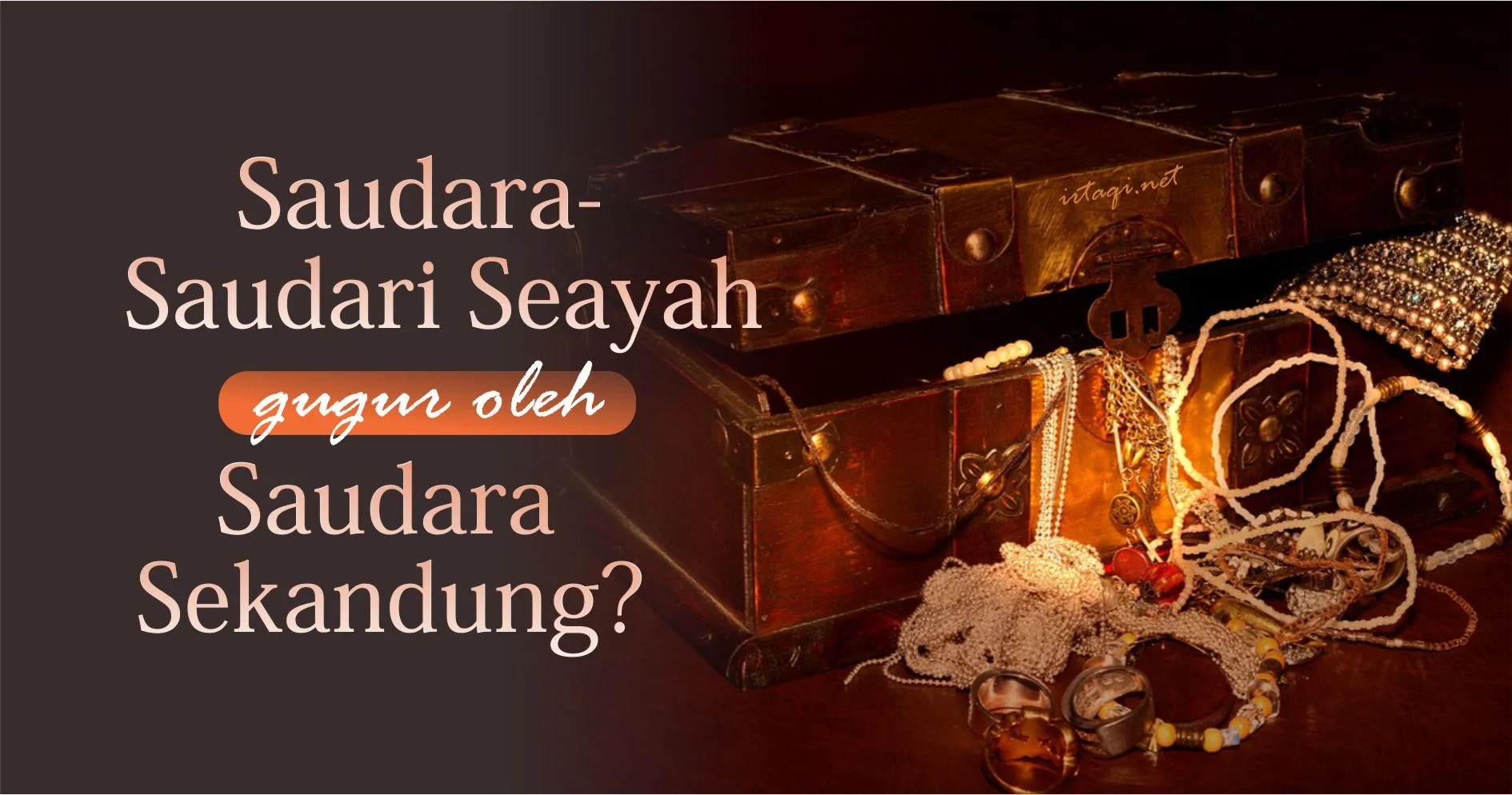 GUGURNYA SAUDARA/SAUDARI SEAYAH OLEH SAUDARA SEKANDUNG