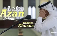 LAFAZ AZAN DALAM KONDISI KHUSUS