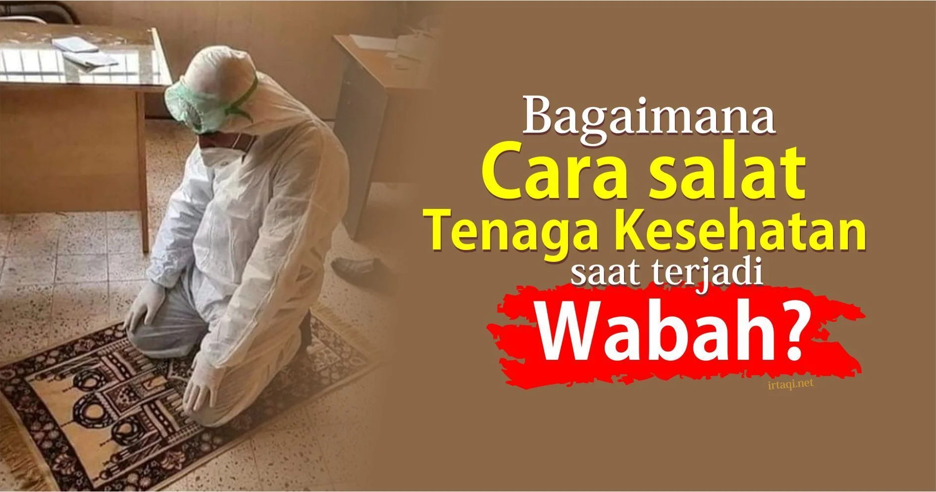 BAGAIMANA CARA SALAT UNTUK TENAGA KESEHATAN SAAT TERJADI WABAH VIRUS CORONA?