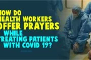 HOW DO HEALTH WORKERS OFFER PRAYERS WHILE TREATING PATIENTS WITH COVID-19?