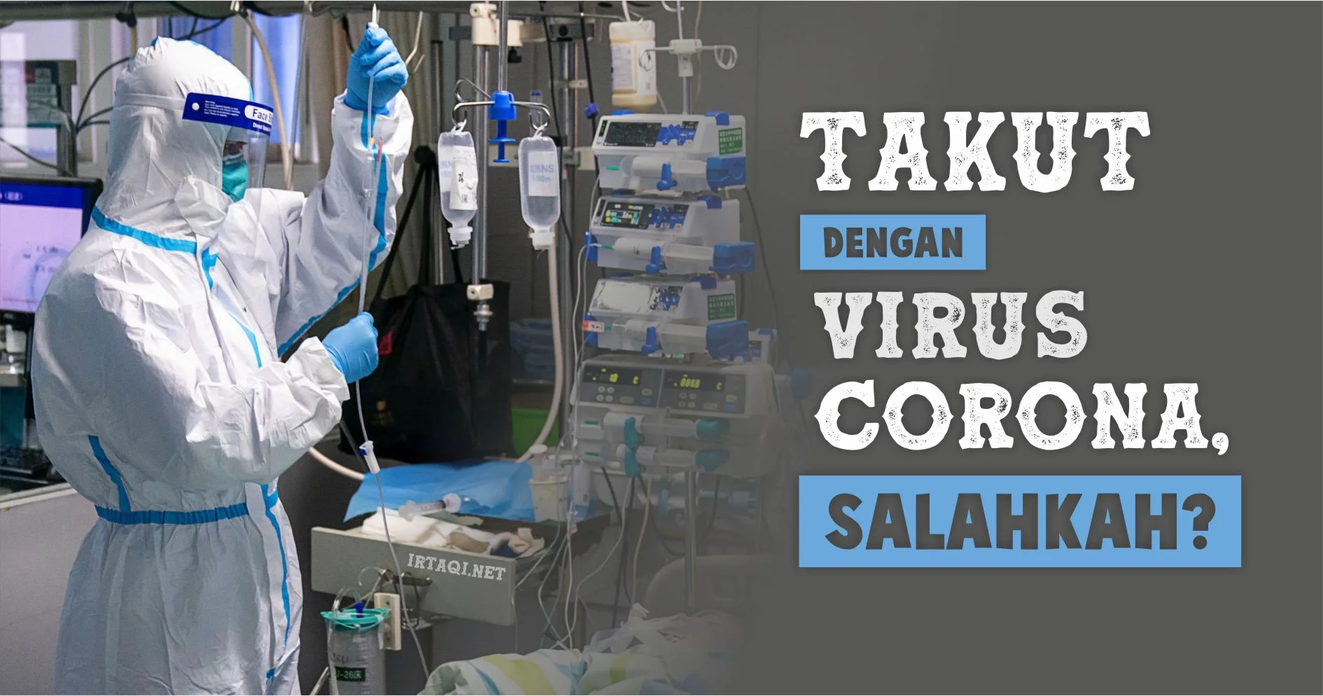 SALAHKAH TAKUT DENGAN VIRUS CORONA?