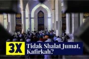 Tiga Kali Tidak Shalat Jumat, Kafirkah?