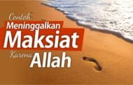 CONTOH MENINGGALKAN MAKSIAT KARENA ALLAH