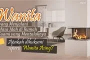WANITA YANG MENJALANI MASA IDAH DI RUMAH SUAMI YANG MENTALAKNYA APAKAH DIHUKUMI SEPERTI WANITA ASING?