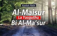 KAIDAH FIKIH: AL-MAISUR LA YASQUTHU BI AL-MA’SUR