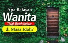 APA BATASAN WANITA TIDAK BOLEH KELUAR DI MASA IDAH?