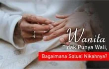 WANITA TIDAK PUNYA WALI, BAGAIMANA SOLUSI NIKAHNYA?