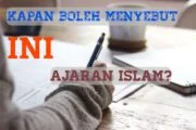 MANA AJARAN ISLAM DAN MANA YANG TIDAK BOLEH DISEBUT AJARAN ISLAM?