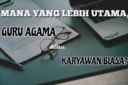 MANA YANG LEBIH UTAMA, MENJADI GURU AGAMA ATAUKAH KARYAWAN BIASA?