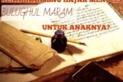 BENARKAH IBNU HAJAR MENULIS BULUGHUL MARAM UNTUK ANAKNYA?