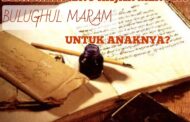 BENARKAH IBNU HAJAR MENULIS BULUGHUL MARAM UNTUK ANAKNYA?
