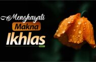 MENGHAYATI MAKNA IKHLAS