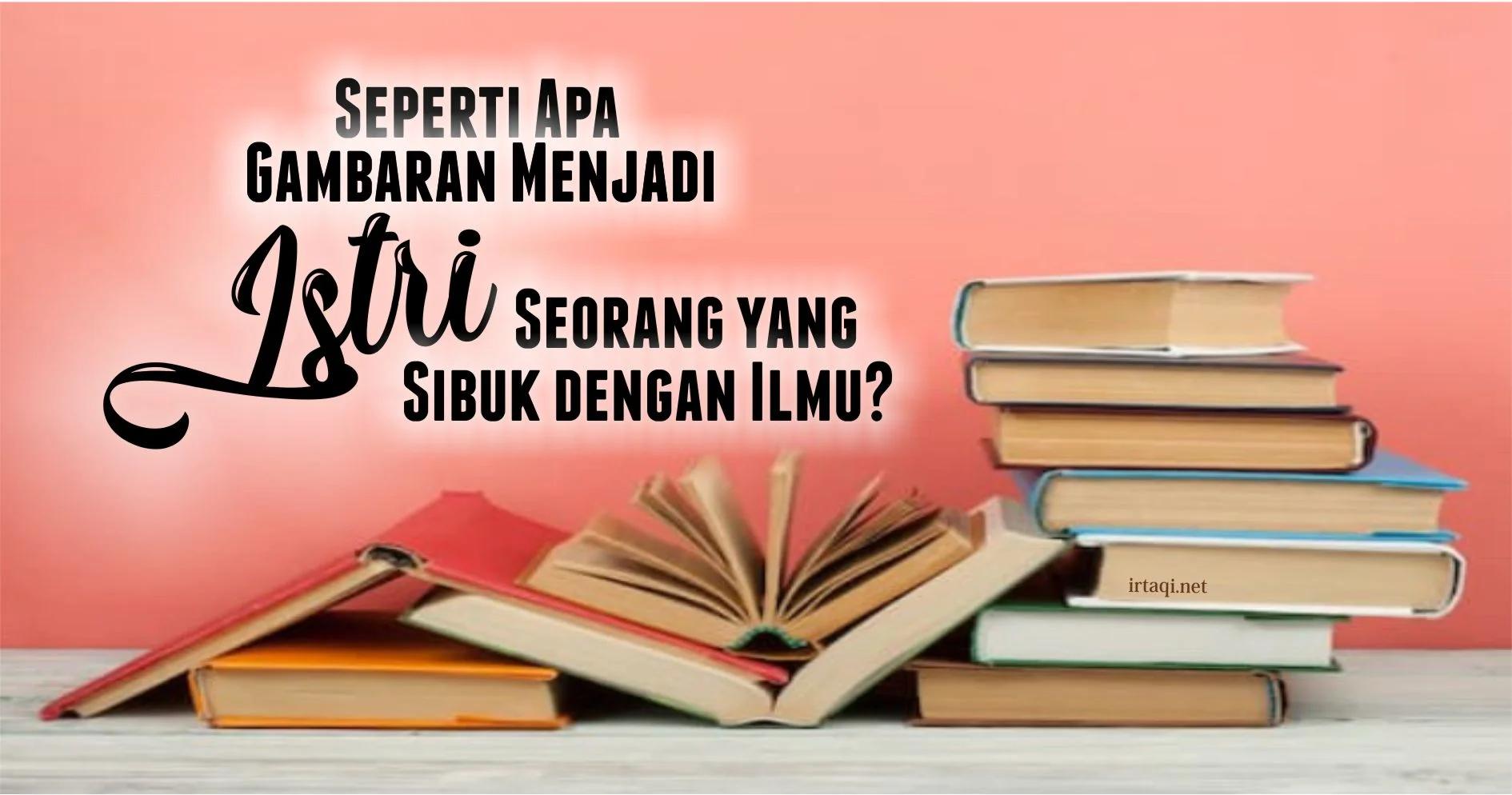 SEPERTI APA GAMBARAN MENJADI ISTRI SEORANG YANG SIBUK DENGAN ILMU?