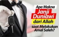 APA MAKNA JANJI DUNIAWI DARI ALLAH SAAT MELAKUKAN AMAL SALEH?