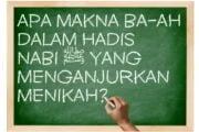 APA MAKNA BA-AH DALAM HADIS NABI ﷺ YANG MENGANJURKAN MENIKAH?