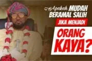 APAKAH MUDAH  BERAMAL SALIH JIKA MENJADI ORANG KAYA?