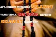 APA HUKUM MEMBUAT SELAWAT YANG TIDAK MA’TSUR SEPERTI SELAWAT NARIYAH?