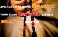 APA HUKUM MEMBUAT SELAWAT YANG TIDAK MA’TSUR SEPERTI SELAWAT NARIYAH?