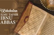 KEHEBATAN ILMU TAFSIR IBNU ABBAS