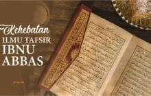 KEHEBATAN ILMU TAFSIR IBNU ABBAS