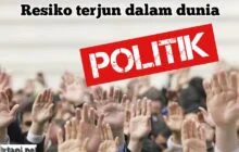 RESIKO TERJUN DALAM DUNIA POLITIK
