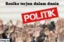 RESIKO TERJUN DALAM DUNIA POLITIK