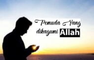 PEMUDA YANG DIKAGUMI ALLAH
