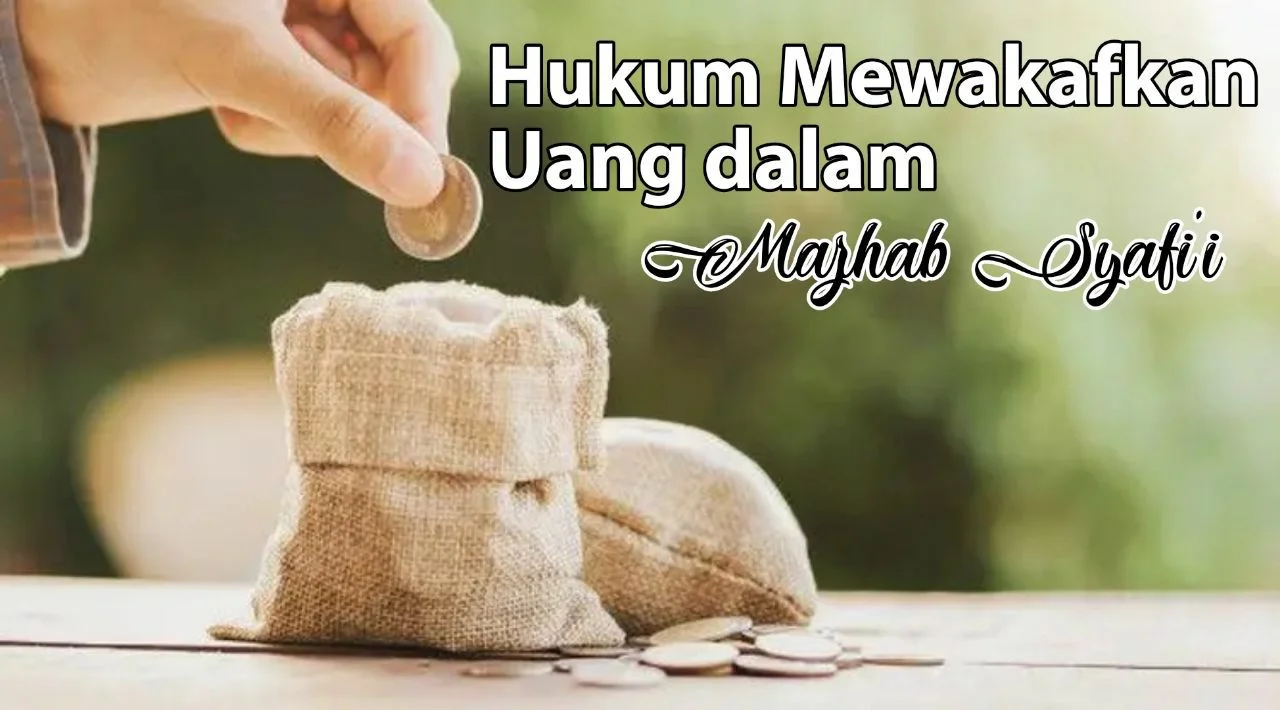 HUKUM MEWAKAFKAN UANG DALAM MAZHAB AL-SYĀFI‘Ī
