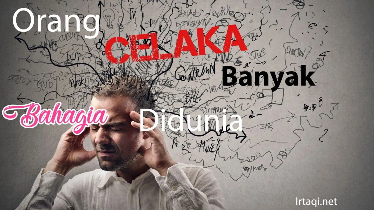 BAHAGIA DI DUNIA SENGSARA DI AKHIRAT?!