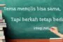 TEMA MENULIS BISA SAMA, TAPI BERKAH TETAP BEDA