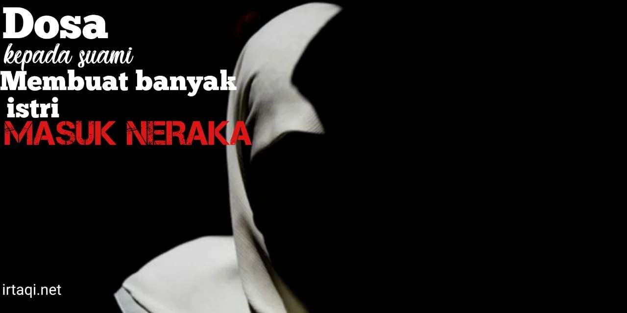 DOSA KEPADA SUAMI MEMBUAT BANYAK WANITA MASUK NERAKA
