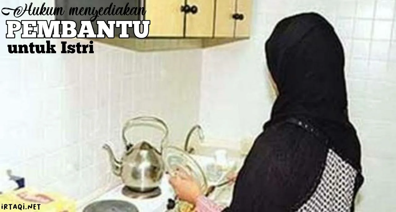 HUKUM SUAMI MENYEDIAKAN PEMBANTU UNTUK ISTRI