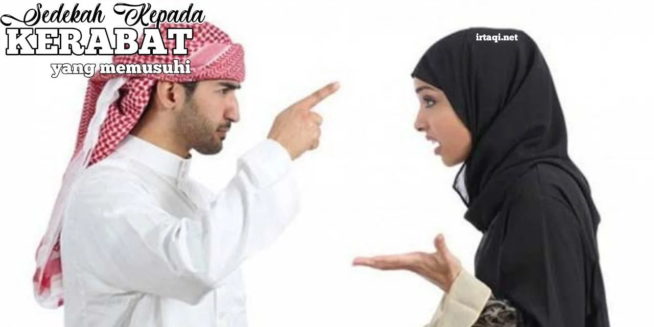 SEDEKAH KEPADA KERABAT YANG MEMUSUHI