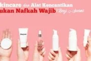 SKIN CARE DAN ALAT KECANTIKAN BUKAN NAFKAH WAJIB YANG HARUS DISEDIAKAN SUAMI