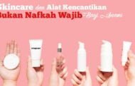 SKIN CARE DAN ALAT KECANTIKAN BUKAN NAFKAH WAJIB YANG HARUS DISEDIAKAN SUAMI