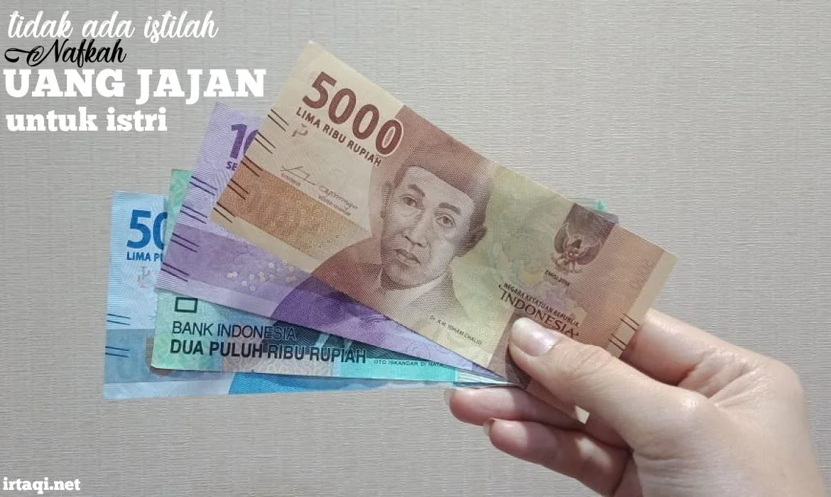 TIDAK ADA ISTILAH NAFKAH UANG JAJAN UNTUK ISTRI