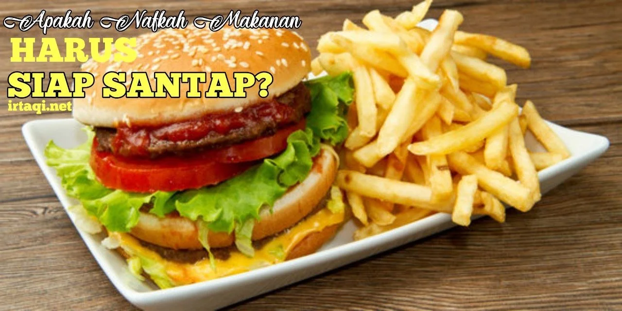 NAFKAH MAKANAN APAKAH HARUS SIAP SANTAP?